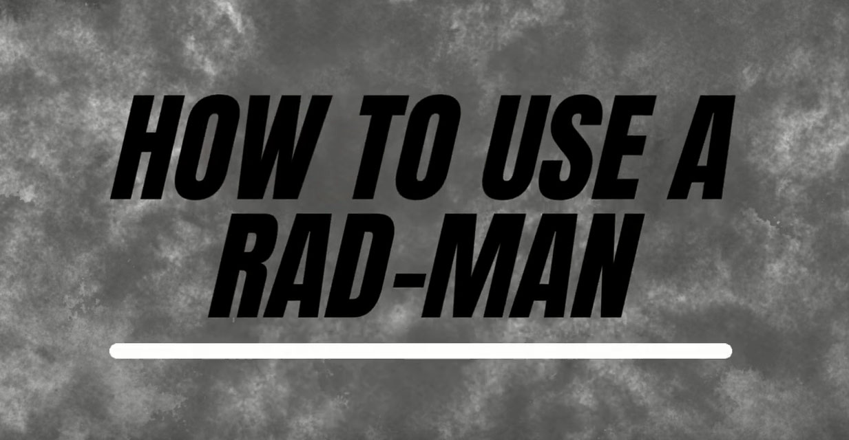 How to Use a Rad-Man™